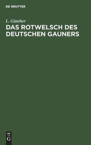 Das Rotwelsch des deutschen Gauners de Louis Günther