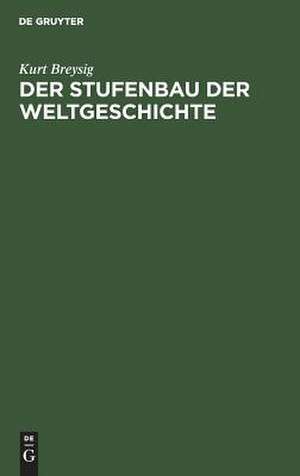 Der Stufenbau der Weltgeschichte de Kurt Breysig