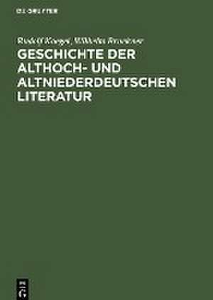 Geschichte der althoch- und altniederdeutschen Literatur de Rudolf Koegel