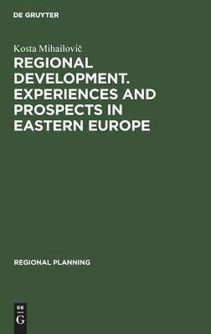 Regional development. Experiences and prospects in eastern Europe de Kosta Mihailovi