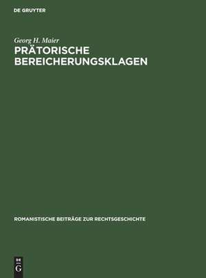 Prätorische Bereicherungsklagen de Georg H. Maier