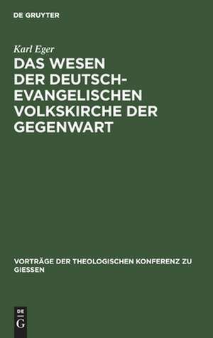 Das Wesen der deutsch-evangelischen Volkskirche der Gegenwart de Karl Eger