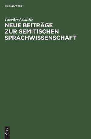 Neue Beiträge zur semitischen Sprachwissenschaft de Theodor Nöldeke