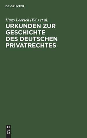 Urkunden zur Geschichte des deutschen Privatrechtes. F. d. Gebrauch bei Vorlesungen u. Übungen hrsg. v. Hugo Loersch u. Richard Schröder. v. Richard Schröder u. Leopold Perels de Hugo Loersch