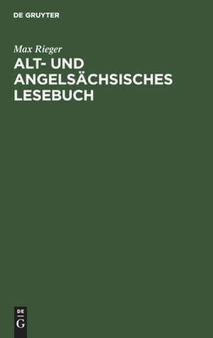 Alt- und angelsächsisches Lesebuch nebst altfriesischen Stücken ; mit einem Wörterbuche de Max Rieger