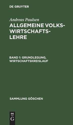 Grundlegung, Wirtschaftskreislauf: aus: Allgemeine Volkswirtschaftslehre, 1 de Andreas Paulsen