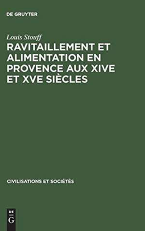 Ravitaillement et alimentation en Provence aux XIVe et XVe siècles de Louis Stouff