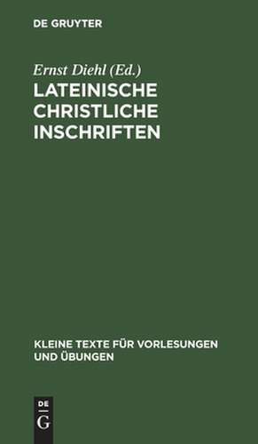 Lateinische christliche Inschriften: mit einem Anhang jüdischer Inschriften de Ernst Diehl