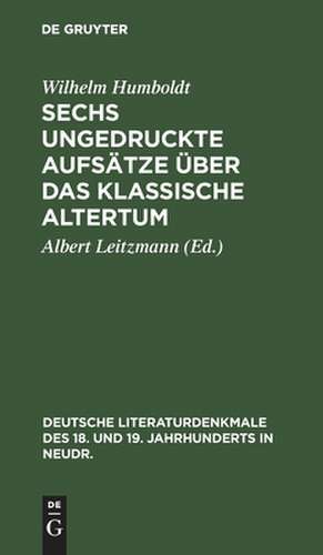 Sechs ungedruckte Aufsätze über das klassische Altertum de Wilhelm Humboldt