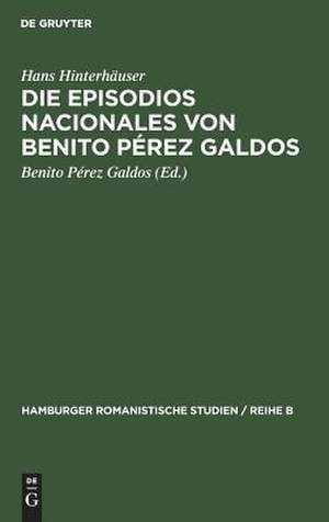 Die Episodios nacionales von Benito Pérez Galdos de Hans Hinterhäuser