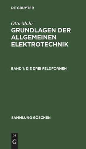 Die drei Feldformen: aus: Grundlagen der allgemeinen Elektrotechnik, 1. de Otto Mohr