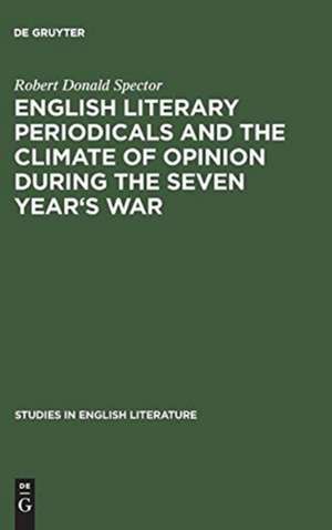 English literary periodicals and the climate of opinion during the Seven Year's War de Robert Donald Spector