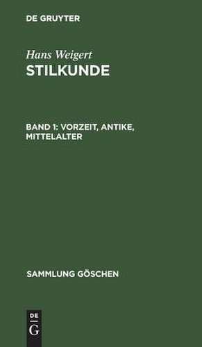 Vorzeit, Antike, Mittelalter: aus: Stilkunde, 1 de Hans Weigert