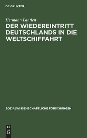 Der Wiedereintritt Deutschlands in die Weltschiffahrt de Hermann Pantlen