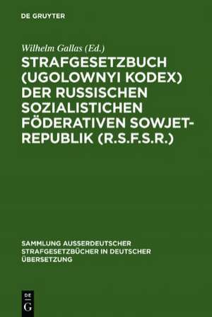 Strafgesetzbuch (Ugolownyi Kodex) der Russischen Sozialistichen Föderativen Sowjet-Republik (R.S.F.S.R.): vom 22. november 1926 mit den Änderungen bis zum 1. August 1930 de Wilhelm Gallas