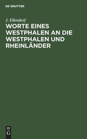 Worte eines Westphalen an die Westphalen und Rheinländer de Johann Otto Ellendorf