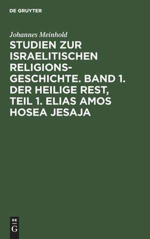 Elias Amos Hosea Jesaja: aus: Studien zur israelitischen Religionsgeschichte, 1, 1 de Johannes Meinhold