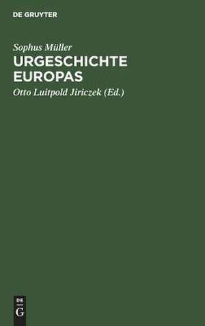 Urgeschichte Europas: Grundzüge einer prähistorischen Archäologie de Sophus Müller