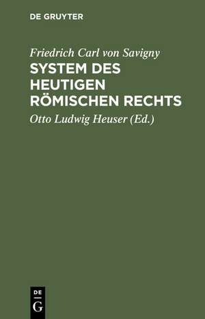 Friedrich Karl Savigny: System des heutigen römischen Rechts. Band 1 de Friedrich Karl Savigny