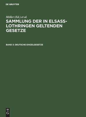 Deutsche Einzelgesetze: aus: Sammlung der in Elsass-Lothringen geltenden Gesetze, [1], Bd. 3 de Friedrich Althoff