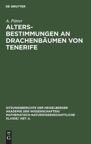 Altersbestimmungen an Drachenbäumen von Tenerife: vorgetragen in der Sitzung vom 14. 11. 1925 de August Pütter