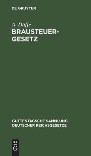 Brausteuergesetz de A. Düffe