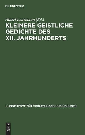 Kleinere geistliche Gedichte des XII. Jahrhunderts de Albert Leitzmann