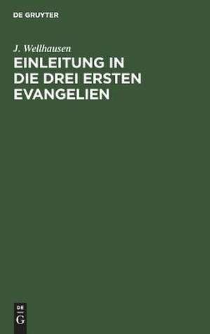 Einleitung in die drei ersten Evangelien de Julius Wellhausen