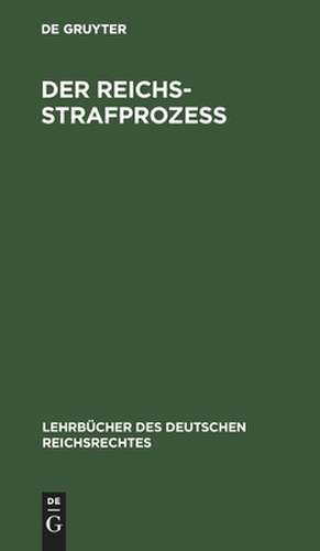 Der Reichs-Strafprozess / Auf der Grundlage des gleichnamigen Werkes von weil. Professor Dr. Dochow neu bearbeitet von A. Hellweg. - 4. Auflage der ursprünglichen Bearbeitung. de A. Hellweg