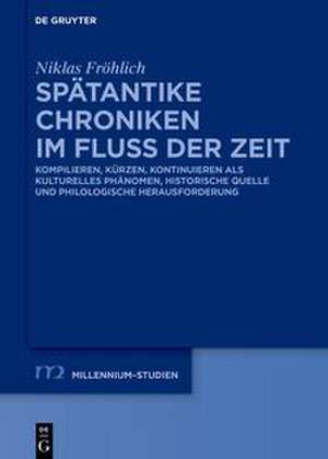 Spätantike Chroniken im Fluss der Zeit de Niklas Fröhlich