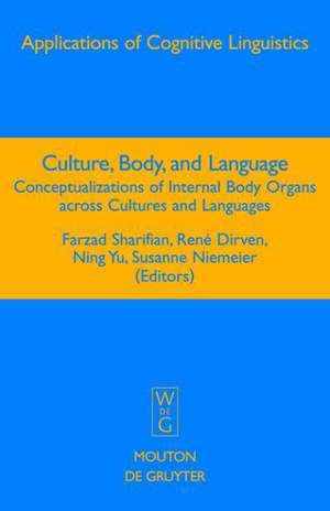 Culture, Body, and Language: Conceptualizations of Internal Body Organs across Cultures and Languages de Farzad Sharifian