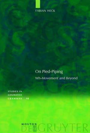 On Pied-Piping: Wh-Movement and Beyond de Fabian Heck