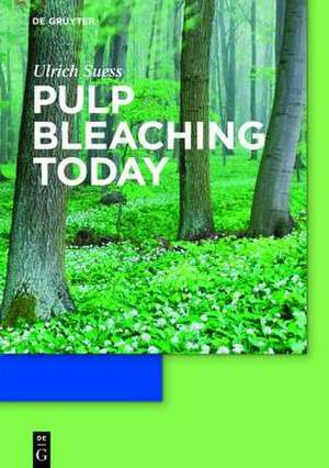 Pulp Bleaching Today de Hans Ulrich Suess