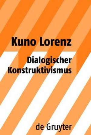 Dialogischer Konstruktivismus de Kuno Lorenz