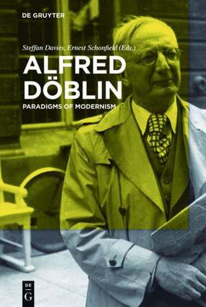Alfred Döblin: Paradigms of Modernism de Steffan Davies