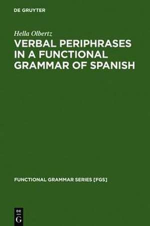 Verbal Periphrases in a Functional Grammar of Spanish de Hella Olbertz