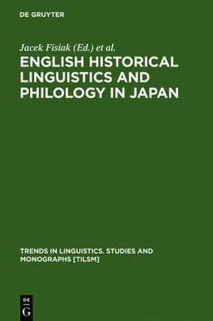 English Historical Linguistics and Philology in Japan de Jacek Fisiak