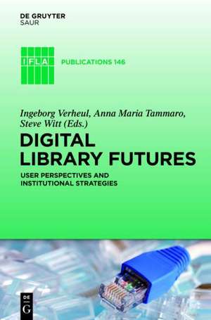 Digital Library Futures: User perspectives and institutional strategies de Ingeborg Verheul