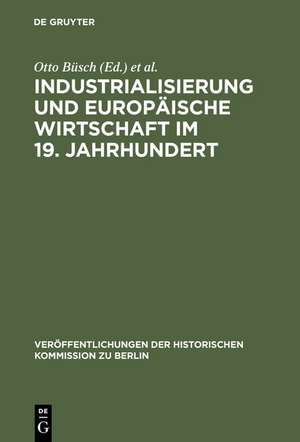 Industrialisierung und Europäische Wirtschaft im 19. Jahrhundert: Ein Tagungsbericht de Otto Büsch