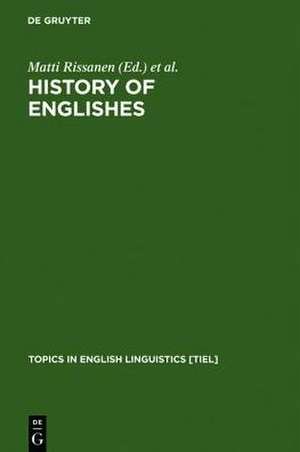 History of Englishes: New Methods and Interpretations in Historical Linguistics de Matti Rissanen