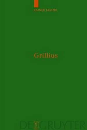 Grillius: Überlieferung und Kommentar de Rainer Jakobi