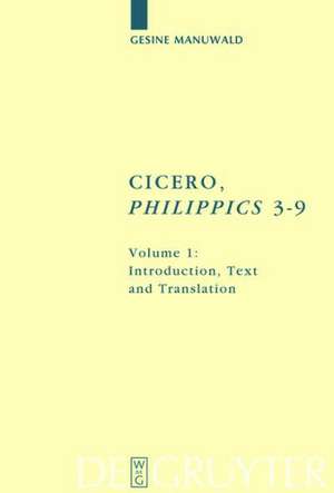 Cicero, "Philippics" 3-9: Edited with Introduction, Translation and Commentary. Volume 1: Introduction, Text and Translation, References and Indexes. Volume 2: Commentary de Gesine Manuwald