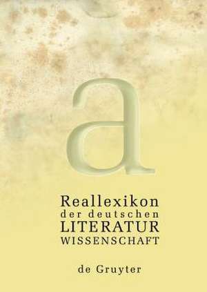 Reallexikon der deutschen Literaturwissenschaft: Neubearbeitung des Reallexikons der deutschen Literaturgeschichte. Bd. I: A – G. Bd. II: H – O. Bd III: P – Z de Georg Braungart