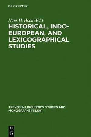 Historical, Indo-European, and Lexicographical Studies: A Festschrift for Ladislav Zgusta on the Occasion of his 70th Birthday de Hans H. Hock