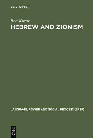 Hebrew and Zionism: A Discourse Analytic Cultural Study de Ron Kuzar