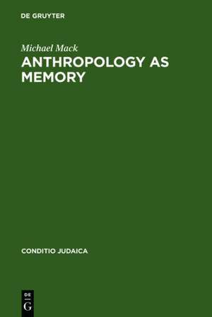 Anthropology as Memory: Elias Canetti's and Franz Baermann Steiner's Responses to the Shoah de Michael Mack