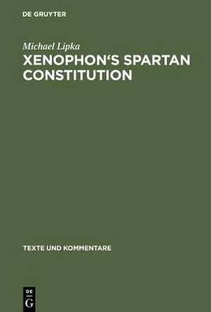 Xenophon's Spartan Constitution : Introduction. Text. Commentary de Michael Lipka