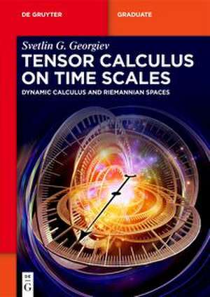 Tensor Calculus on Time Scales de Svetlin G. Georgiev