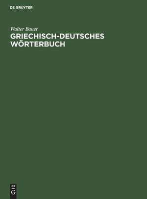 Griechisch-Deutsches Wörterbuch de Walter Bauer