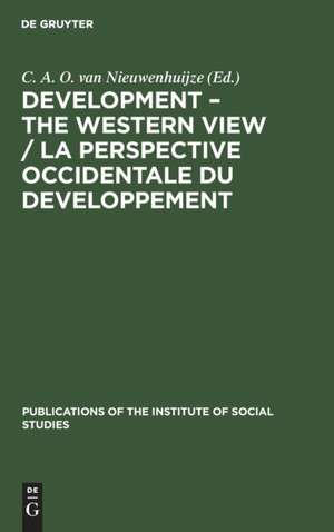 Development ¿ The Western View / La Perspective Occidentale du Developpement de C. A. O. van Nieuwenhuijze